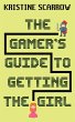 The Gamer's Guide to Getting the Girl... - Bild 1