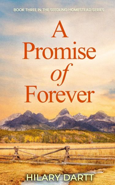 A Promise of Forever (The Seedling Homestead Series, #3) (eBook, ePUB) A Promise of Forever (The Seedling Homestead Series, #3) (eBook, ePUB)