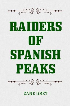 Raiders of Spanish Peaks (eBook, ePUB) - Grey, Zane