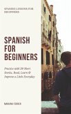 Spanish for Beginners: Practice Book with 20 Short Stories, Test Exercises, Questions & Answers to Learn Everyday Spanish Fast (Spanish Lessons for Beginners, #1) (eBook, ePUB)