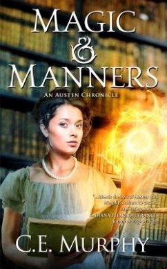 Magic & Manners (The Austen Chronicles, #1) (eBook, ePUB) - Murphy, C. E.