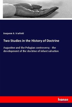 Two Studies in the History of Doctrine - Warfield, Benjamin B.