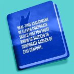 Real Time Assessment of Eleven Corporate Skills You must Master to Succeed in Corporate Career of 21st Century (eBook, ePUB)