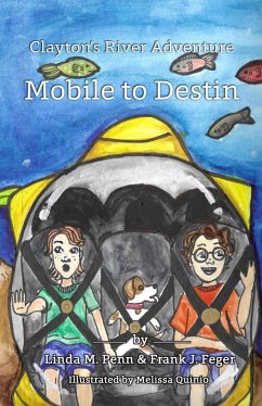 Clayton's River Adventure: Mobile to Destin (eBook, ePUB) - Author, Linda M Penn; Feger, Frank J.