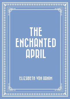 The Enchanted April (eBook, ePUB) - Arnim, Elizabeth von