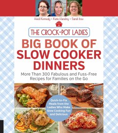The Crock-Pot Ladies Big Book of Slow Cooker Dinners (eBook, ePUB) - Kennedy, Heidi; Handing, Katie; Ince, Sarah