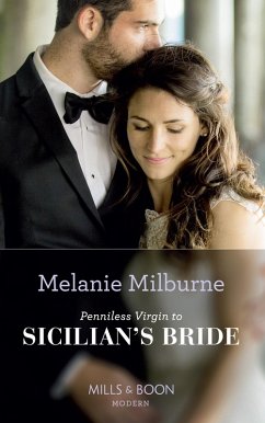 Penniless Virgin To Sicilian's Bride (eBook, ePUB) - Milburne, Melanie Penniless Virgin To Sicilian's Bride (eBook, ePUB) - Milburne, Melanie
