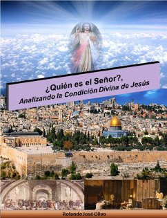 ¿Quién es el Señor?, Analizando la Condición Divina de Jesús (eBook, ePUB) - Olivo, Rolando José