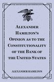 Alexander Hamilton's Opinion as to the Constitutionality of the Bank of the United States (eBook, ePUB)