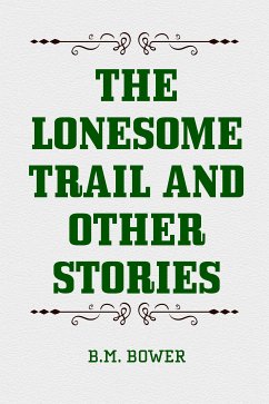 The Lonesome Trail and Other Stories (eBook, ePUB) - Bower, B.M.