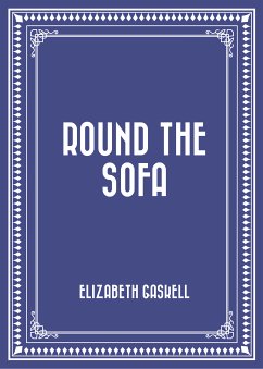 Round the Sofa (eBook, ePUB) - Gaskell, Elizabeth