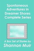 Spontaneous Adventures in Dreamer Shores Complete Series (eBook, ePUB) Spontaneous Adventures in Dreamer Shores Complete Series (eBook, ePUB)