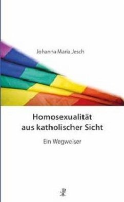 Homosexualität aus katholischer Sicht - Jesch, Johanna Maria