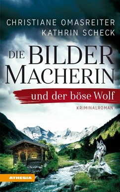 Die Bildermacherin und der böse Wolf / Die Bildermacherin Bd.2 - Omasreiter, Christiane;Scheck, Kathrin