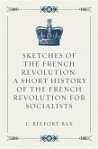 Sketches of the French Revolution: A Short History of the French Revolution for Socialists (eBook, ePUB)
