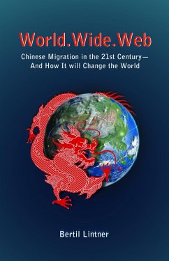 World.Wide.Web: Chinese Migration in the 21st Century-And How It Will Change the World (eBook, ePUB) - Lintner, Bertil
