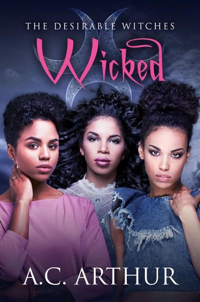 Wicked (The Desirable Witches) (eBook, ePUB) Wicked (The Desirable Witches) (eBook, ePUB)