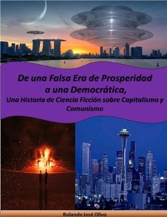 Cover De una Falsa Era de Prosperidad a una Democrática, Una Historia de Ciencia Ficción sobre Capitalismo y Comunismo (eBook, ePUB)