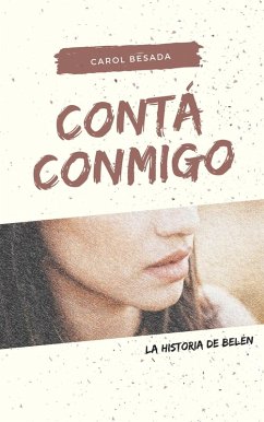 Conta conmigo - La historia de Belen (eBook, ePUB) - Besada, Carol Conta conmigo - La historia de Belen (eBook, ePUB) - Besada, Carol