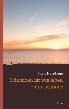 Schreiben ist wie leben - nur schöner - Metz-Neun, Ingrid