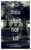 Thou Shalt Not Kill: A Christian Horror Story (eBook, ePUB) Thou Shalt Not Kill: A Christian Horror Story (eBook, ePUB)