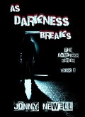 As Darkness Breaks - Book 1 : The Darkness Series (eBook, ePUB)