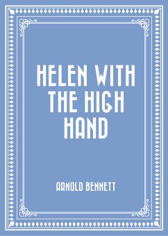 Helen with the High Hand (eBook, ePUB) - Bennett, Arnold