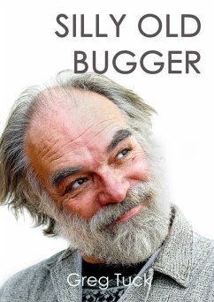 Silly Old Bugger (eBook, ePUB) - Tuck, Greg