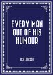 Every Man out of His Humour (eBook,... - Bild 1