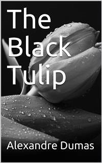 The Black Tulip (eBook, PDF) Cover The Black Tulip (eBook, PDF)