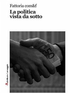 La politica vista da sotto (eBook, ePUB) - comf, Fattoria