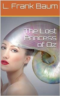 The Lost Princess of Oz (eBook, PDF) - Frank Baum, L.