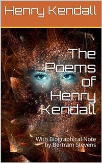 The Poems of Henry Kendall / With Biographical Note by Bertram Stevens (eBook, PDF) - Kendall, Henry