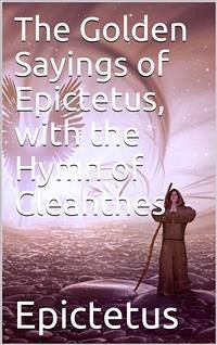 The Golden Sayings of Epictetus, with the Hymn of Cleanthes (eBook, PDF) - Epictetus