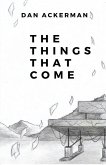 The Things That Come (eBook, ePUB) The Things That Come (eBook, ePUB)