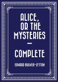 Alice, or the Mysteries - Complete (eBook, ePUB)