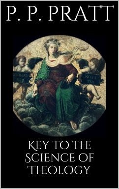 Key to the Science of Theology (eBook, ePUB) - Pratt, Parley P.