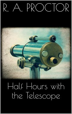 Half hours with the Telescope (eBook, ePUB) - A. Proctor, Richard