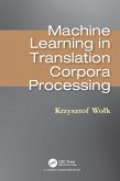 Machine Learning in Translation Corpora Processing (eBook, PDF) Machine Learning in Translation Corpora Processing (eBook, PDF)