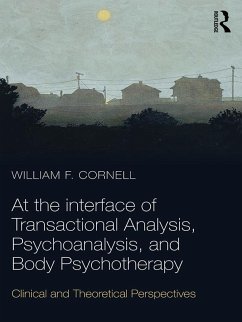 At the Interface of Transactional Analysis, Psychoanalysis, and Body Psychotherapy (eBook, PDF)