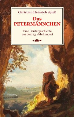 Das Petermännchen - Eine Geistergeschichte aus dem 13. Jahrhundert (eBook, ePUB) - Spieß, Christian Heinrich
