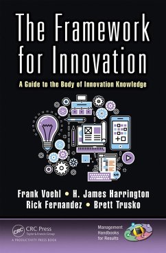 The Framework for Innovation (eBook, ePUB) - Voehl, Frank; Harrington, H. James; Fernandez, Rick; Trusko, Brett