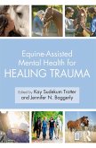 Equine-Assisted Mental Health for Healing Trauma (eBook, PDF)