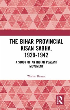 The Bihar Provincial Kisan Sabha, 1929-1942 (eBook, PDF) - Hauser, Walter
