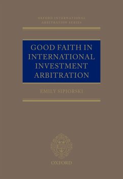 Good Faith in International Investment Arbitration (eBook, PDF) - Sipiorski, Emily