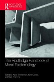 The Routledge Handbook of Moral Epistemology (eBook, ePUB) The Routledge Handbook of Moral Epistemology (eBook, ePUB)