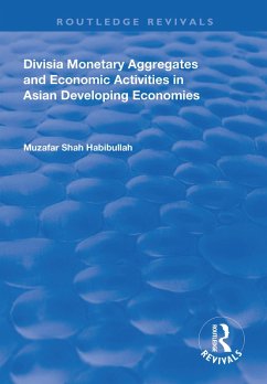 Divisia Monetary Aggregates and Economic Activities in Asian Developing Economies (eBook, PDF) - Habibullah, Muzafar Shah