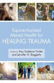Equine-Assisted Mental Health for Healing Trauma (eBook, ePUB)
