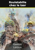 Rouletabille chez le tsar (eBook, ePUB) Rouletabille chez le tsar (eBook, ePUB)