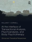 At the Interface of Transactional Analysis, Psychoanalysis, and Body Psychotherapy (eBook, ePUB)